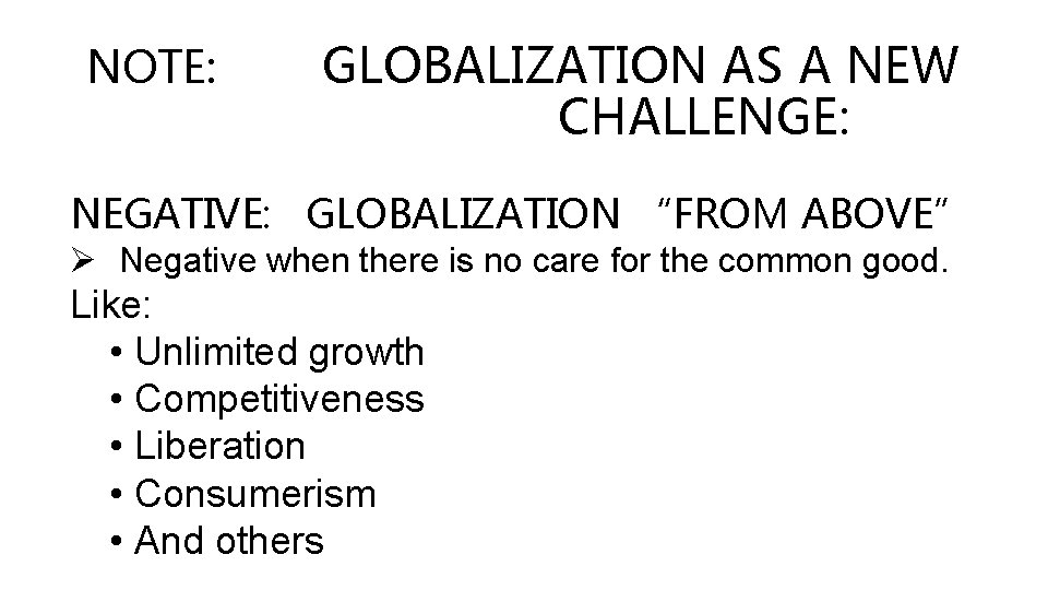 NOTE: GLOBALIZATION AS A NEW CHALLENGE: NEGATIVE: GLOBALIZATION “FROM ABOVE” Ø Negative when there