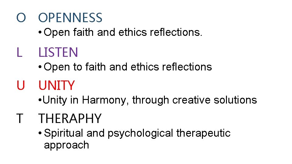 O OPENNESS • Open faith and ethics reflections. L LISTEN • Open to faith