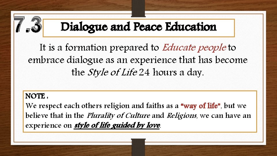 7. 3 Dialogue and Peace Education It is a formation prepared to Educate people