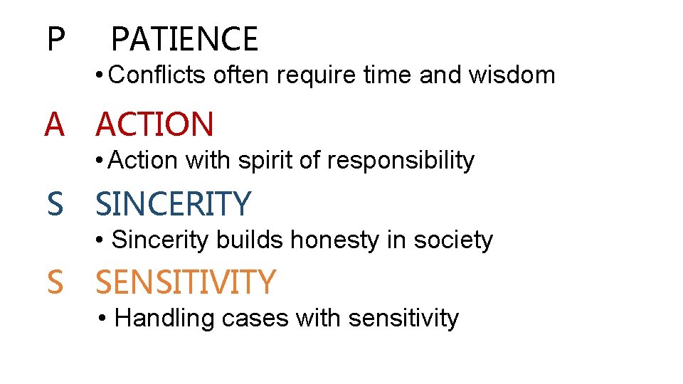 P PATIENCE • Conflicts often require time and wisdom A ACTION • Action with