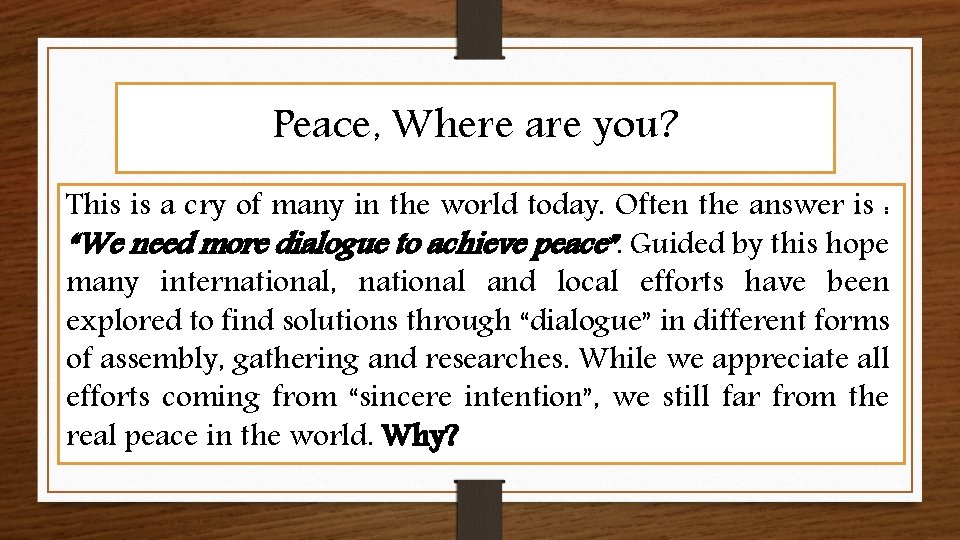 Peace, Where are you? This is a cry of many in the world today.