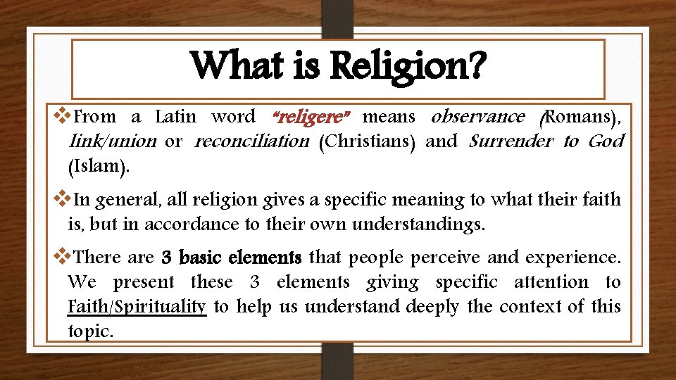 What is Religion? v. From a Latin word “religere” means observance (Romans), link/union or