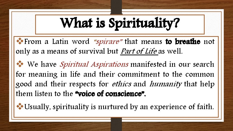 What is Spirituality? v. From a Latin word “spirare” that means to breathe not