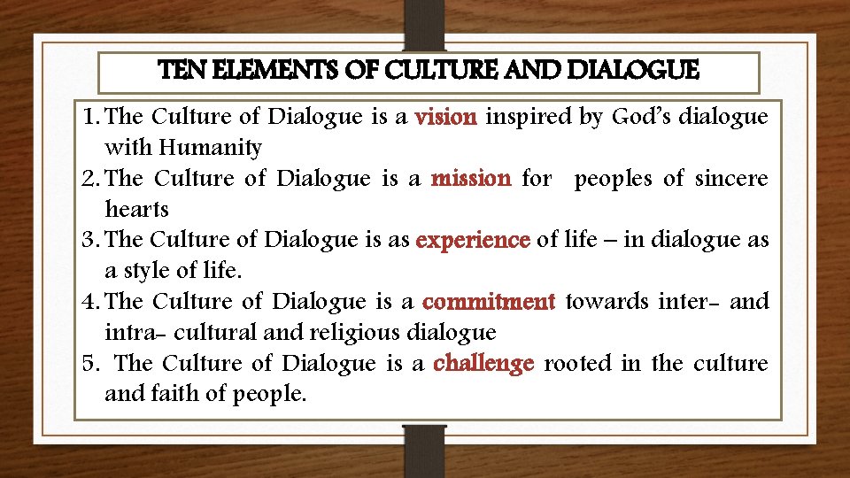 TEN ELEMENTS OF CULTURE AND DIALOGUE 1. The Culture of Dialogue is a vision