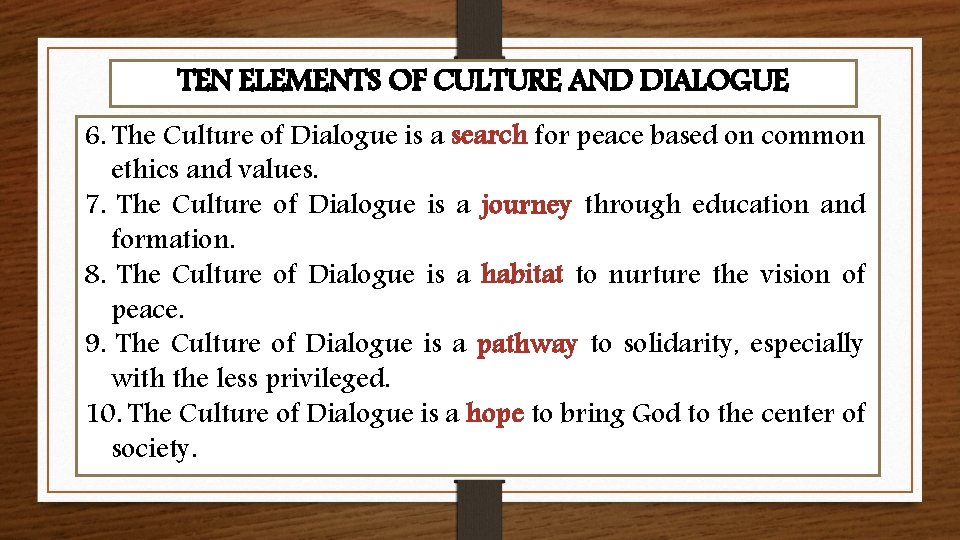 TEN ELEMENTS OF CULTURE AND DIALOGUE 6. The Culture of Dialogue is a search