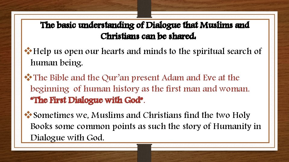 The basic understanding of Dialogue that Muslims and Christians can be shared: v. Help