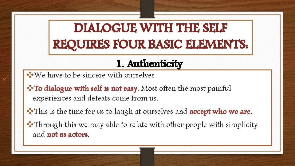 DIALOGUE WITH THE SELF REQUIRES FOUR BASIC ELEMENTS: 1. Authenticity ü v. We have