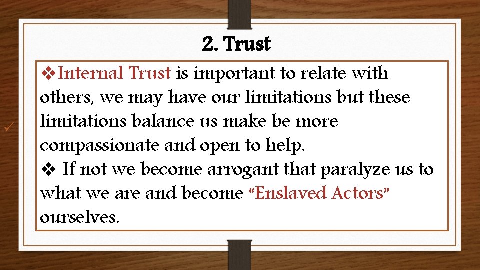 2. Trust ü v. Internal Trust is important to relate with others, we may