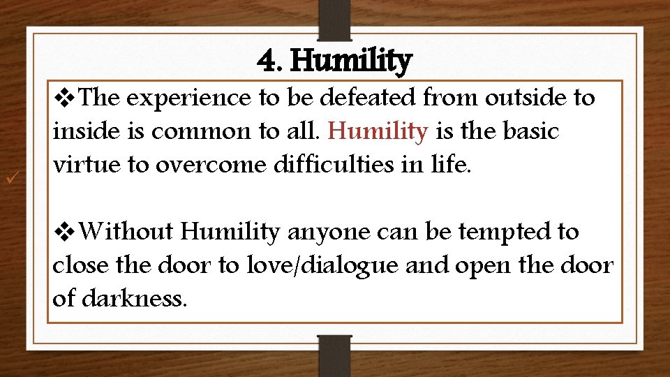4. Humility ü v. The experience to be defeated from outside to inside is