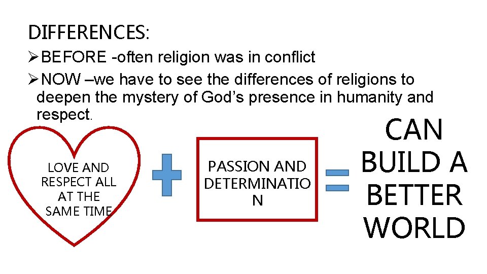 DIFFERENCES: ØBEFORE -often religion was in conflict ØNOW –we have to see the differences