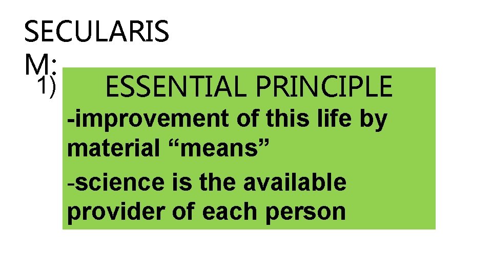 SECULARIS M: 1) ESSENTIAL PRINCIPLE -improvement of this life by material “means” -science is