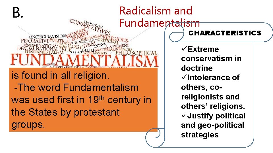 B. Radicalism and Fundamentalism CHARACTERISTICS is found in all religion. -The word Fundamentalism was