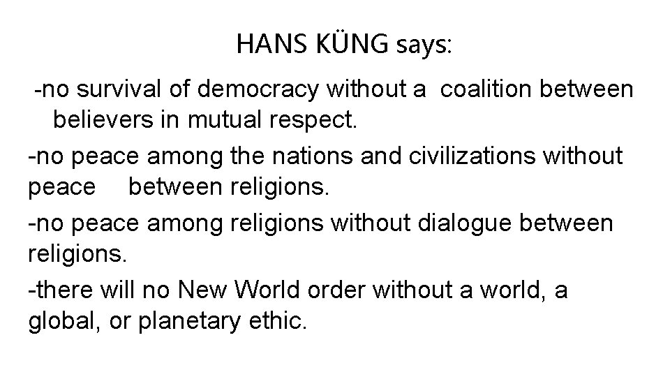HANS KÜNG says: -no survival of democracy without a coalition between believers in mutual