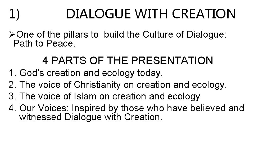 1) DIALOGUE WITH CREATION ØOne of the pillars to build the Culture of Dialogue: