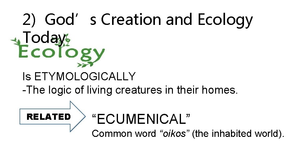 2) God’s Creation and Ecology Today Is ETYMOLOGICALLY -The logic of living creatures in