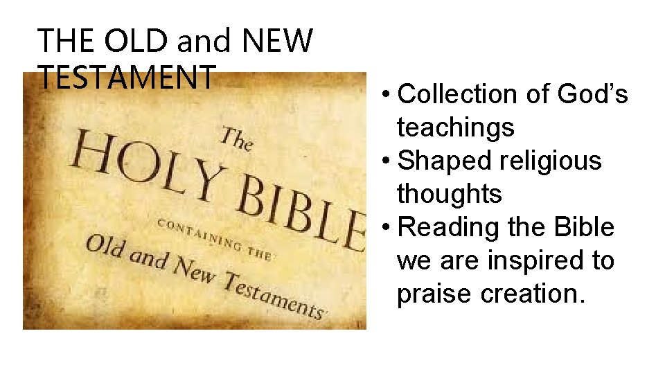 THE OLD and NEW TESTAMENT • Collection of God’s teachings • Shaped religious thoughts