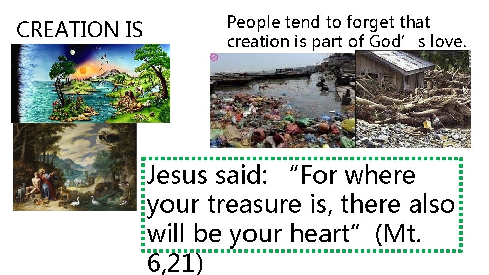 CREATION IS GOOD People tend to forget that creation is part of God’s love.
