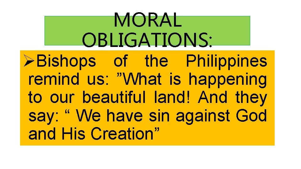 MORAL OBLIGATIONS: ØBishops of the Philippines remind us: ”What is happening to our beautiful