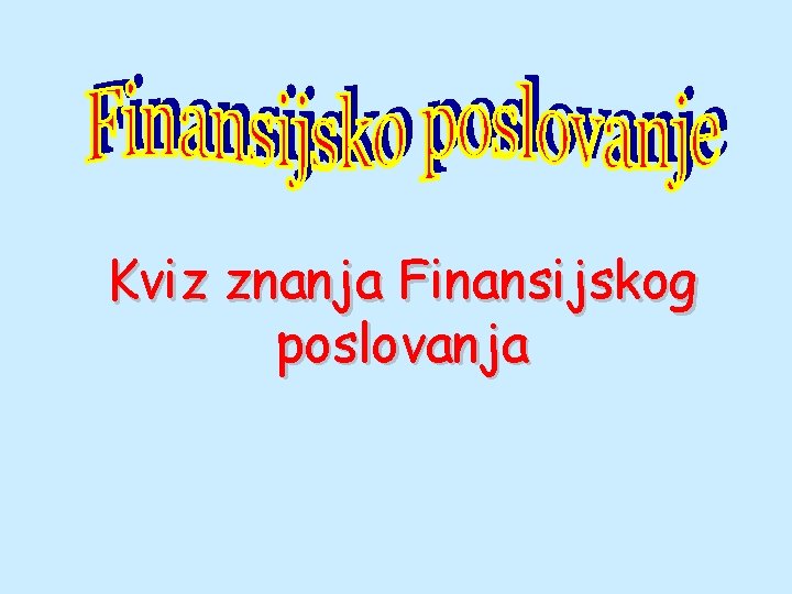 Kviz znanja Finansijskog poslovanja 