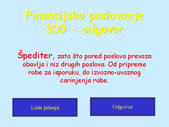 Finansijsko poslovanje 300 - odgovor Špediter, zato što pored poslova prevoza obavlja i niz