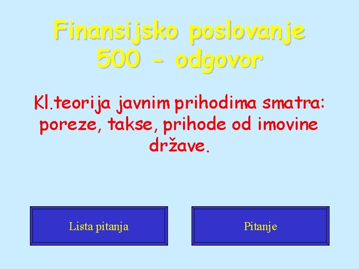 Finansijsko poslovanje 500 - odgovor Kl. teorija javnim prihodima smatra: poreze, takse, prihode od