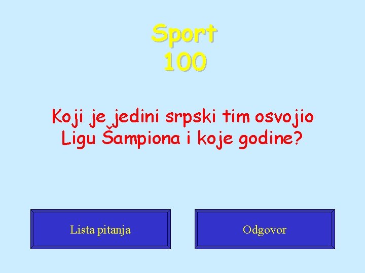 Sport 100 Koji je jedini srpski tim osvojio Ligu Šampiona i koje godine? Lista