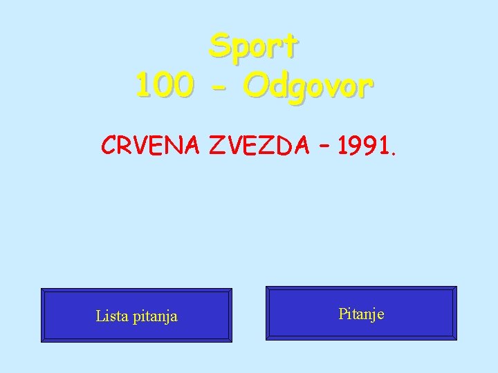 Sport 100 - Odgovor CRVENA ZVEZDA – 1991. Lista pitanja Pitanje 