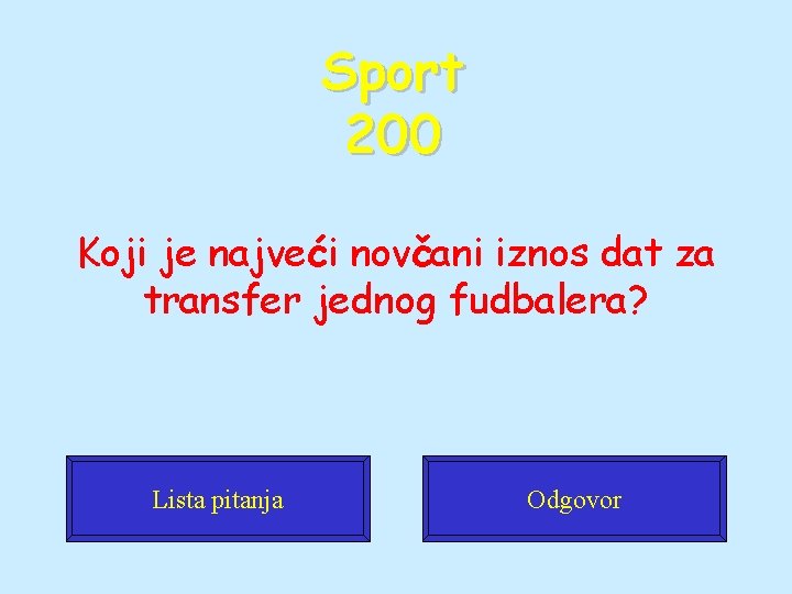 Sport 200 Koji je najveći novčani iznos dat za transfer jednog fudbalera? Lista pitanja