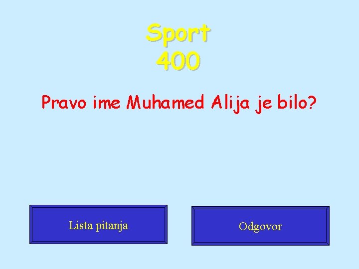 Sport 400 Pravo ime Muhamed Alija je bilo? Lista pitanja Odgovor 