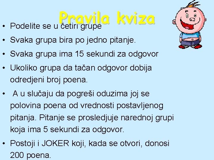  • Pravila kviza Podelite se u četiri grupe • Svaka grupa bira po