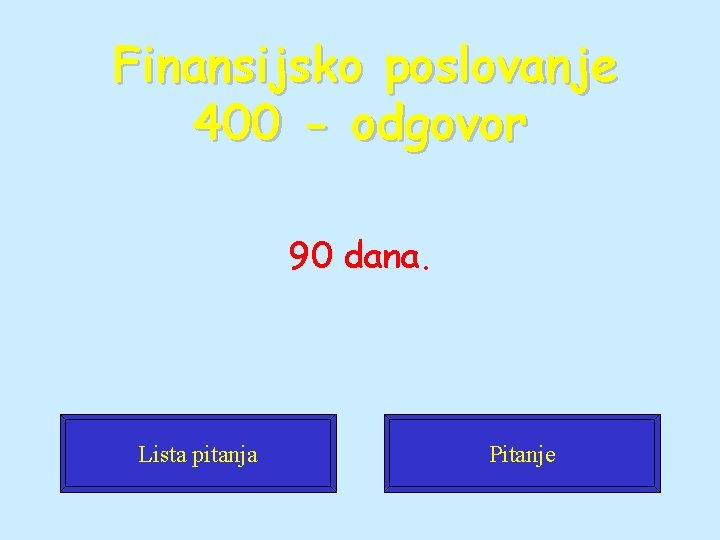 Finansijsko poslovanje 400 - odgovor 90 dana. Lista pitanja Pitanje 