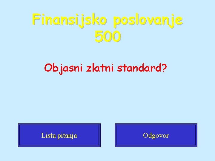 Finansijsko poslovanje 500 Objasni zlatni standard? Lista pitanja Odgovor Finansijsko poslovanje 500 Objasni zlatni standard? Lista pitanja Odgovor