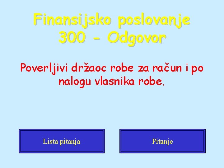 Finansijsko poslovanje 300 - Odgovor Poverljivi držaoc robe za račun i po nalogu vlasnika