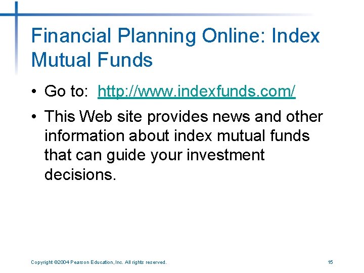 Financial Planning Online: Index Mutual Funds • Go to: http: //www. indexfunds. com/ •