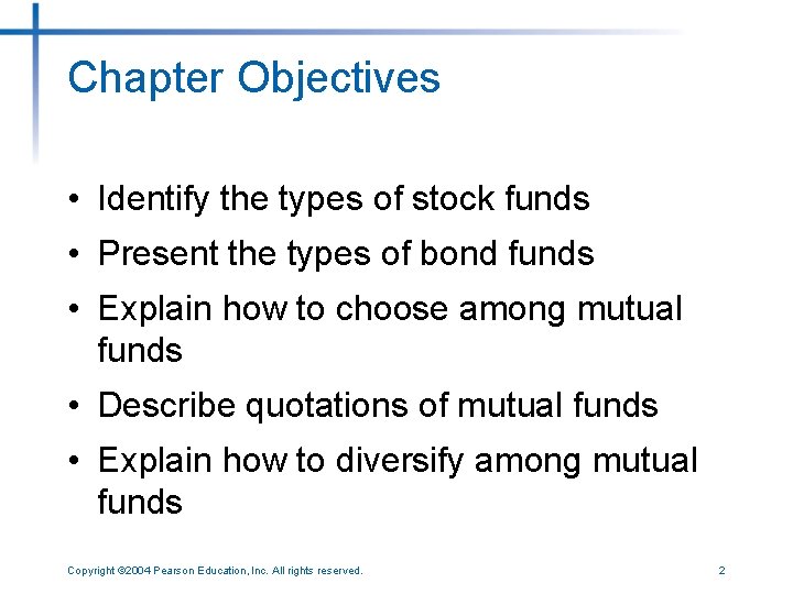 Chapter Objectives • Identify the types of stock funds • Present the types of