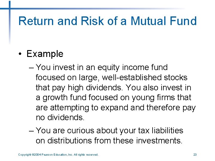 Return and Risk of a Mutual Fund • Example – You invest in an