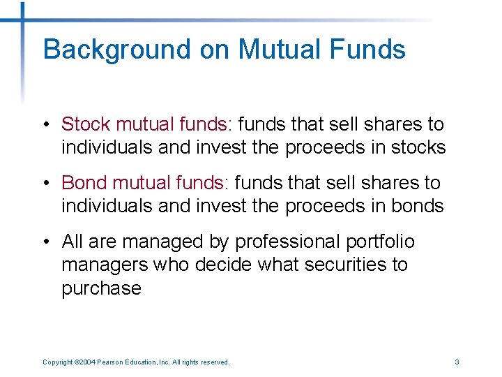 Background on Mutual Funds • Stock mutual funds: funds that sell shares to individuals