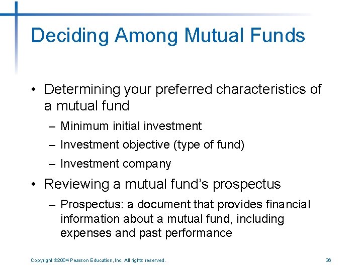 Deciding Among Mutual Funds • Determining your preferred characteristics of a mutual fund –