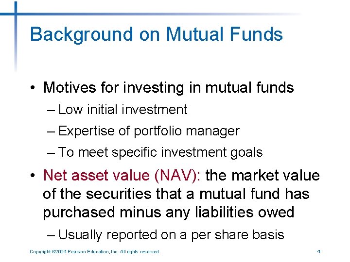 Background on Mutual Funds • Motives for investing in mutual funds – Low initial