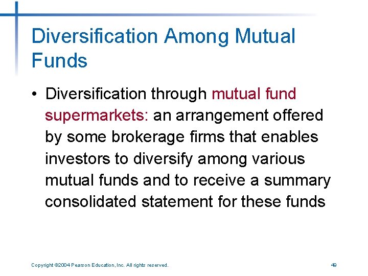 Diversification Among Mutual Funds • Diversification through mutual fund supermarkets: an arrangement offered by