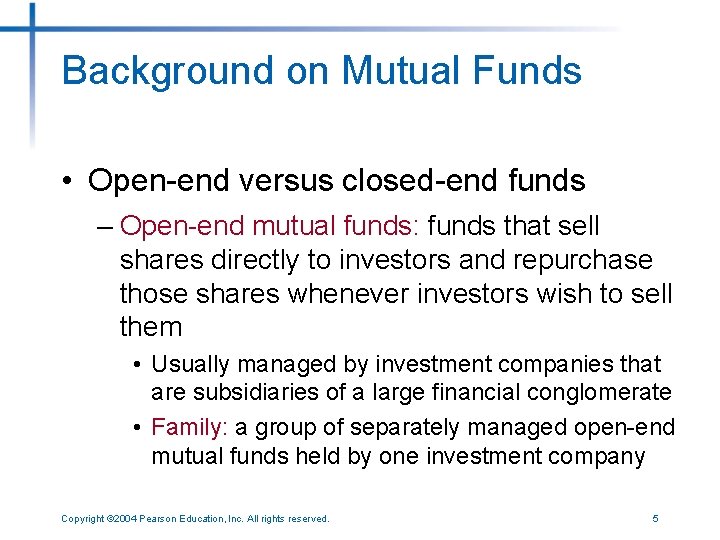 Background on Mutual Funds • Open-end versus closed-end funds – Open-end mutual funds: funds