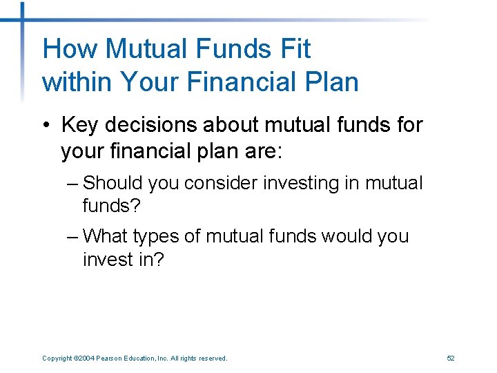 How Mutual Funds Fit within Your Financial Plan • Key decisions about mutual funds