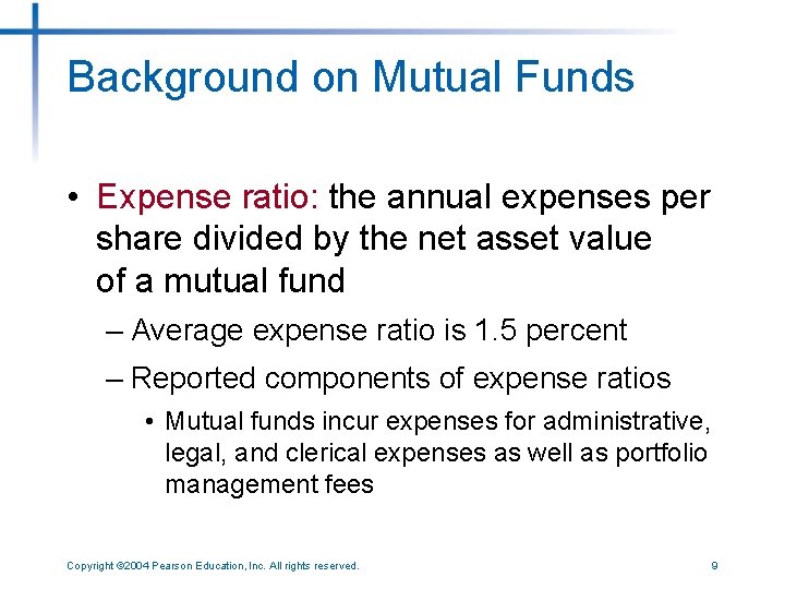 Background on Mutual Funds • Expense ratio: the annual expenses per share divided by