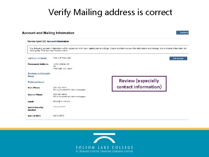 Verify Mailing address is correct Review (especially contact information) 
