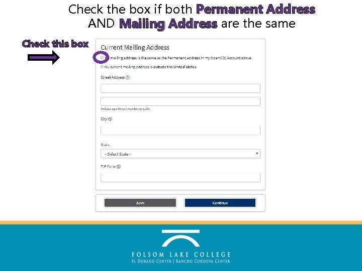 Check the box if both Permanent Address AND Mailing Address are the same Check