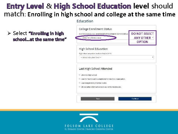 Entry Level & High School Education level should match: Enrolling in high school and