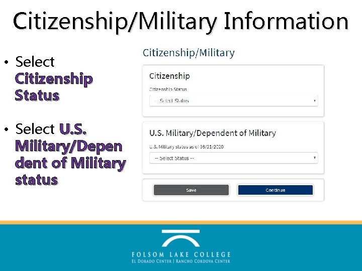 Citizenship/Military Information • Select Citizenship Status • Select U. S. Military/Depen dent of Military