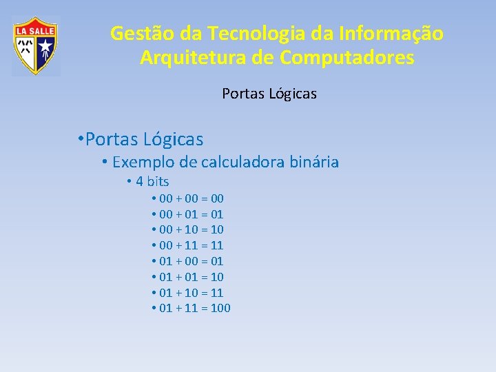 Gestão da Tecnologia da Informação Arquitetura de Computadores Portas Lógicas • Exemplo de calculadora