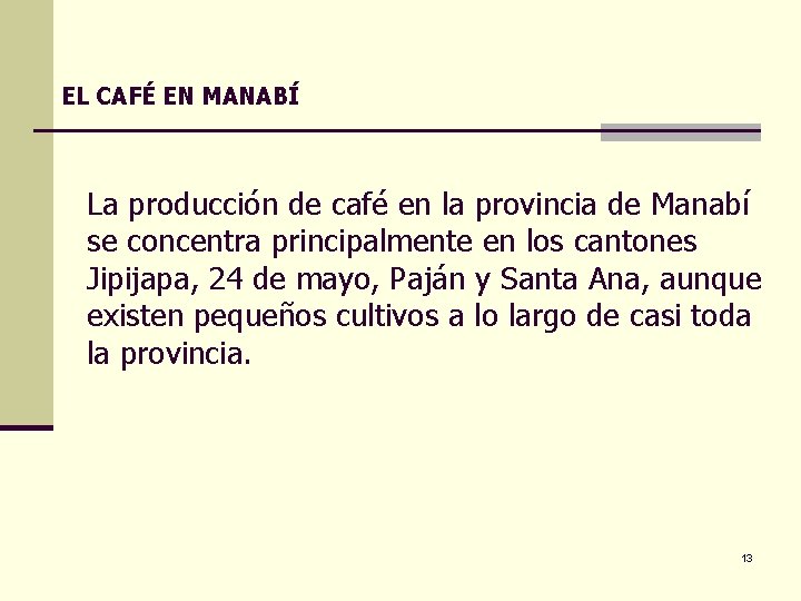 EL CAFÉ EN MANABÍ La producción de café en la provincia de Manabí se