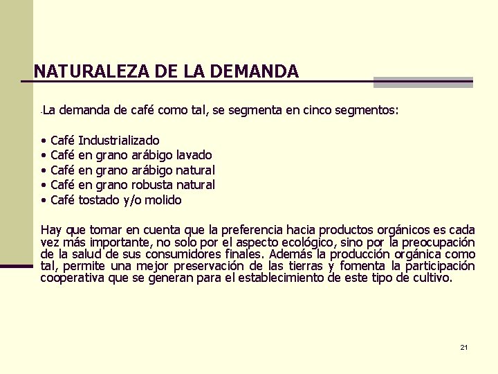 NATURALEZA DE LA DEMANDA La demanda de café como tal, se segmenta en cinco